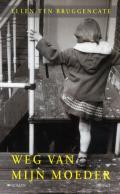 cover: Weg van mijn moeder - Ellen Bruggencate